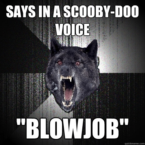 Says In a Scooby-Doo Voice 