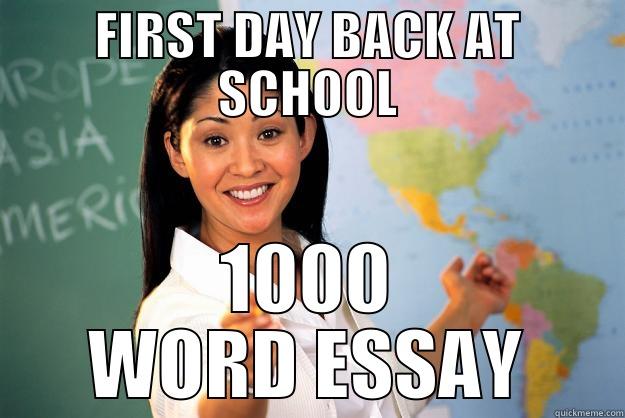 FIRST DAY BACK AT SCHOOL 1000 WORD ESSAY Unhelpful High School Teacher