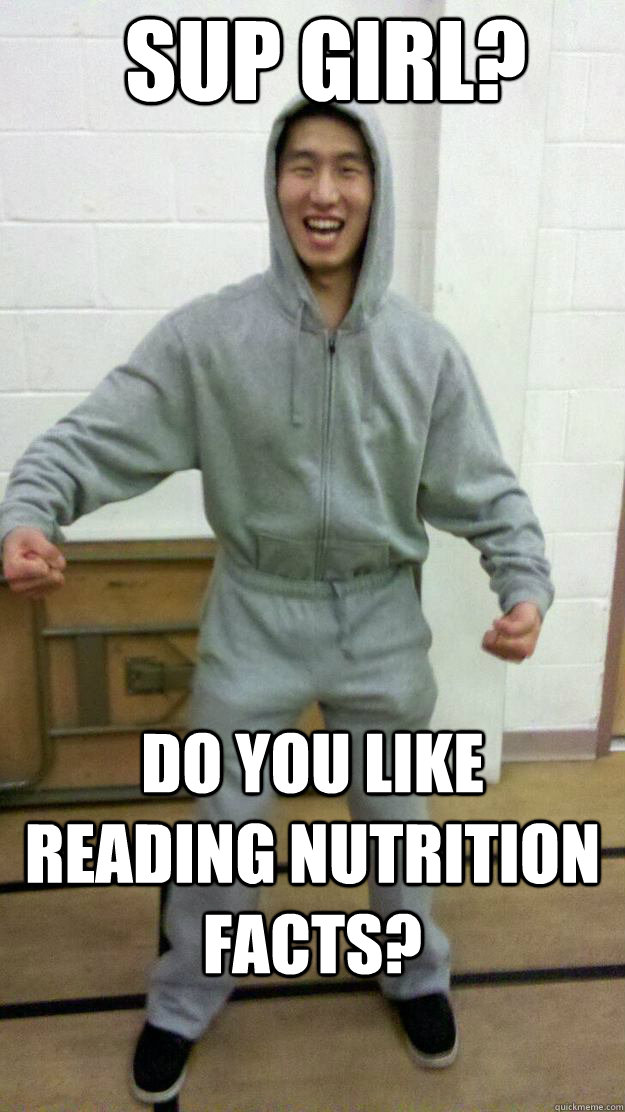 sup girl? do you like reading nutrition facts?  