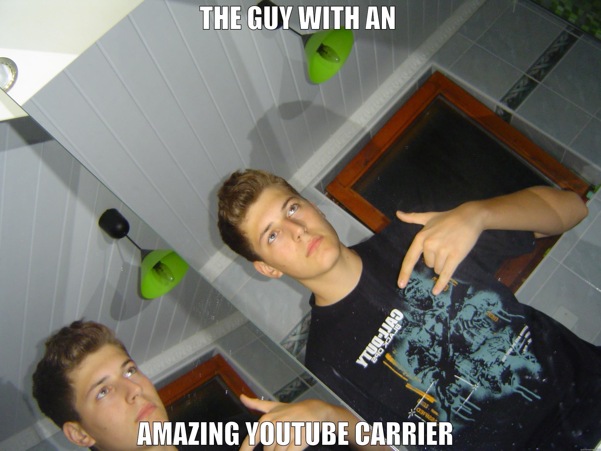 THE GUY WITH AN AMAZING YOUTUBE CARRIER  Misc