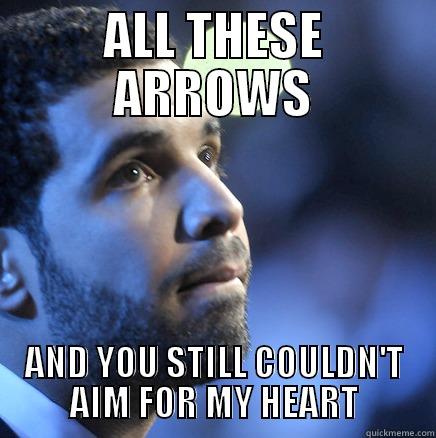 Drake's meme - ALL THESE ARROWS AND YOU STILL COULDN'T AIM FOR MY HEART Misc