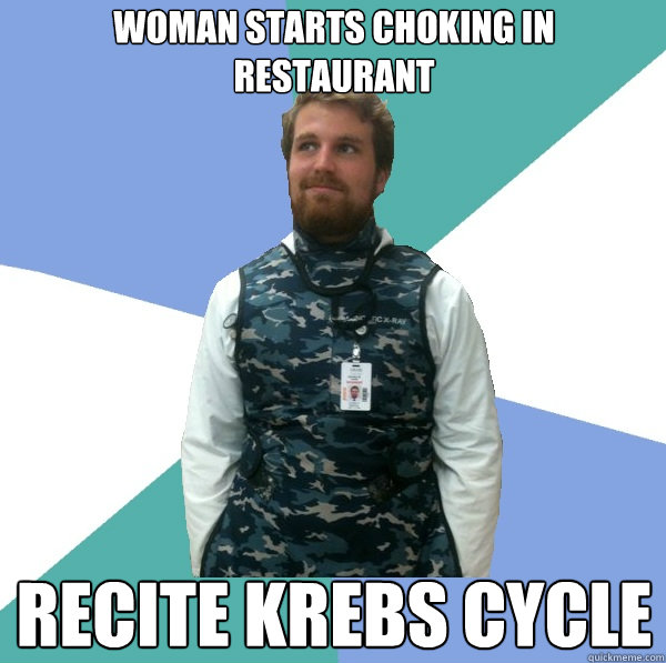 Woman starts choking in restaurant Recite Krebs cycle  