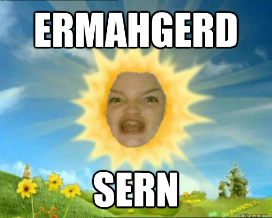 ERMAHGERD SERN  ERMAHGERD