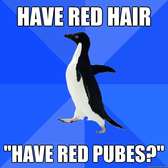 have red hair 