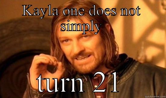 KAYLA ONE DOES NOT SIMPLY TURN 21 Boromir