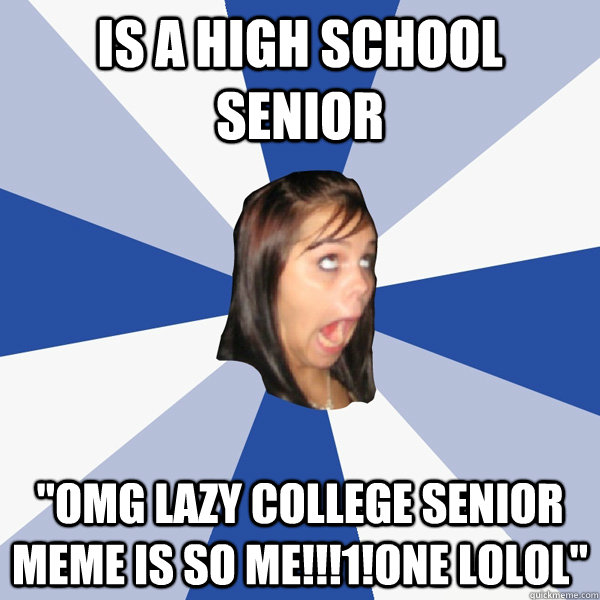 Is a high school senior 