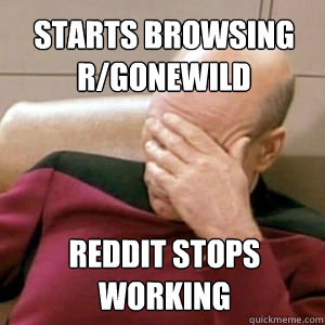 Starts browsing r/gonewild Reddit stops working - Starts browsing r/gonewild Reddit stops working  FacePalm