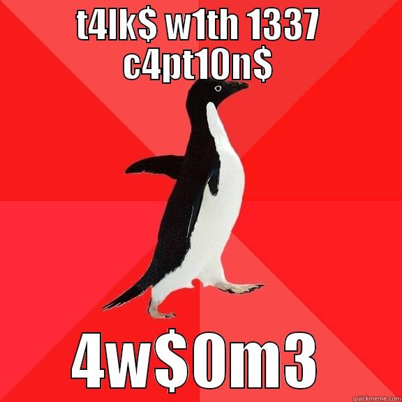 T4LK$ W1TH 1337 C4PT10N$ 4W$0M3 Socially Awesome Penguin