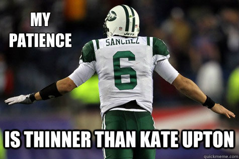 MY 
PATIENCE Is thinner than Kate Upton - MY 
PATIENCE Is thinner than Kate Upton  Sanchez Patience