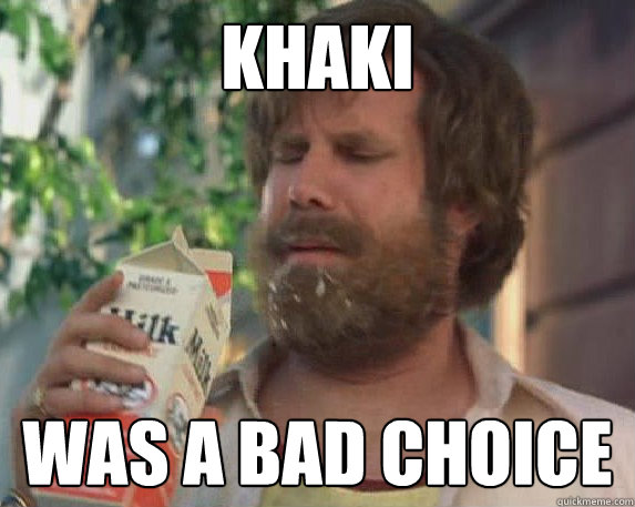 KHAKI WAS A BAD CHOICE  