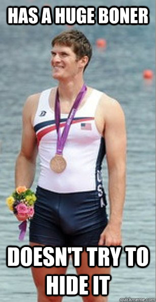 Has a huge boner doesn't try to hide it - Has a huge boner doesn't try to hide it  Good Guy Olympian Rower