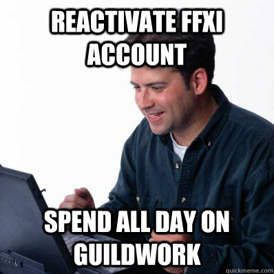 Reactivate FFXI Account Spend all day on Guildwork - Reactivate FFXI Account Spend all day on Guildwork  Computer noob