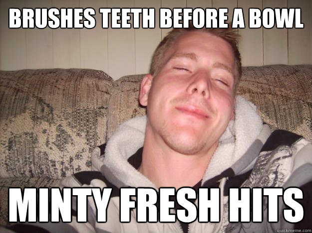 brushes teeth before a bowl minty fresh hits  