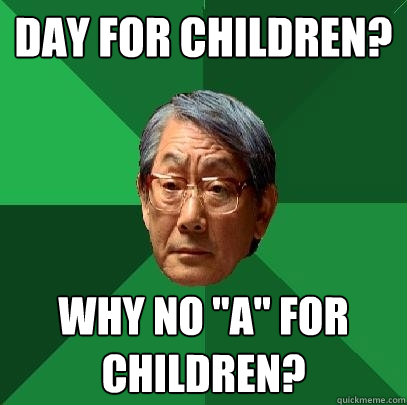 Day for children? Why no 