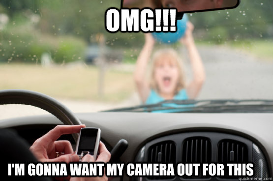 OMG!!! I'm gonna want my camera out for this  Texting While Driving