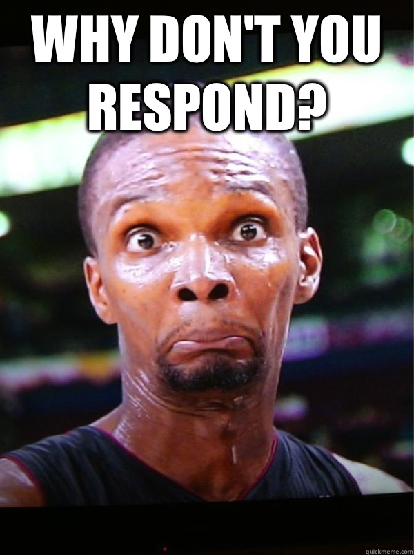 Why don't you respond?   - Why don't you respond?    Chris Bosh Jurassic Park Meme