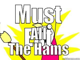 MUST EAT ALL THE HAMS All The Things