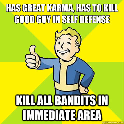 Has great Karma, has to kill good guy in self defense Kill all bandits in immediate area  Fallout new vegas