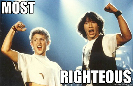 Most Righteous - Most Righteous  Bill and Ted