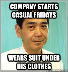 company starts casual fridays wears suit under his clothes  