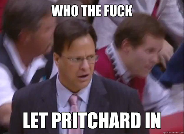 Who the fuck Let pritchard in  