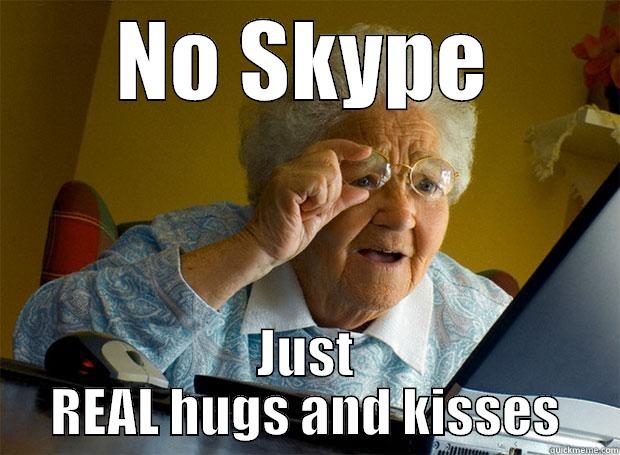 NO SKYPE JUST REAL HUGS AND KISSES Grandma finds the Internet