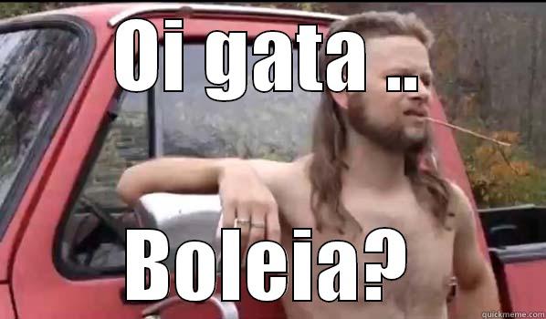 OI GATA .. BOLEIA? Almost Politically Correct Redneck