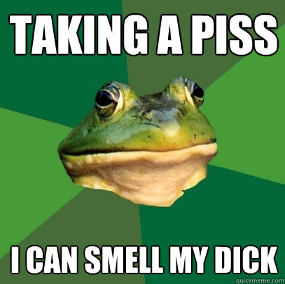taking a piss i can smell my dick   Foul Bachelor Frog