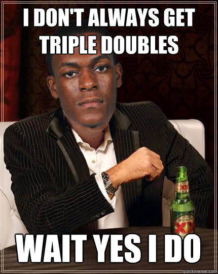 I don't always get triple doubles wait yes i do - I don't always get triple doubles wait yes i do  Misc