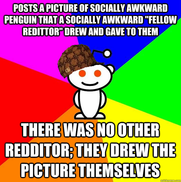 posts a picture of socially awkward penguin that a socially awkward 