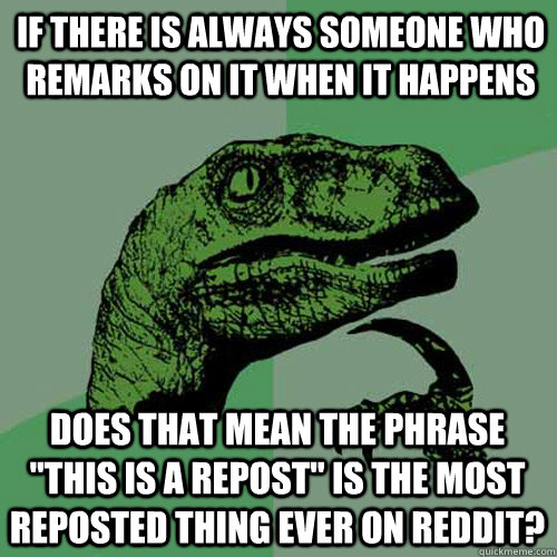 If there is always someone who remarks on it when it happens Does that mean the phrase 