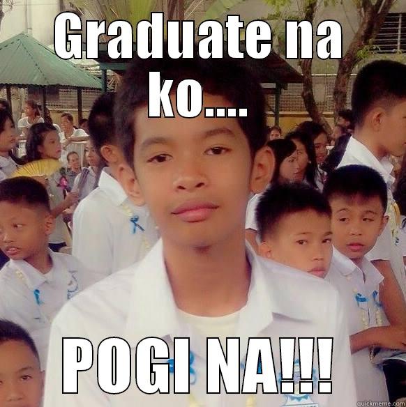 GRADUATE NA KO.... POGI NA!!! Misc