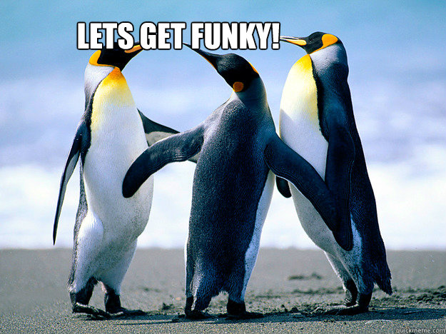 lets get funky!
  - lets get funky!
   Misc