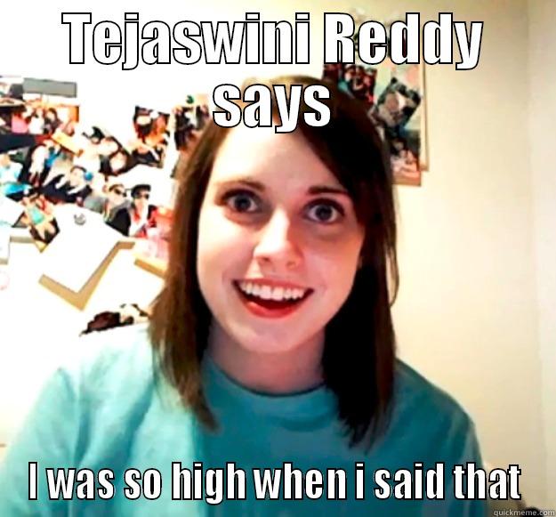 TEJASWINI REDDY SAYS I WAS SO HIGH WHEN I SAID THAT Overly Attached Girlfriend