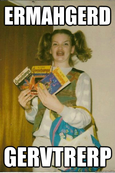 ERMAHGERD GERVTRERP  BERKS