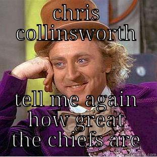 chiefs uuuh - CHRIS COLLINSWORTH TELL ME AGAIN HOW GREAT THE CHIEFS ARE Condescending Wonka