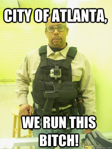 City Of Atlanta, We Run This Bitch! - City Of Atlanta, We Run This Bitch!  Darien Long Mall Cop Of  Atlanta
