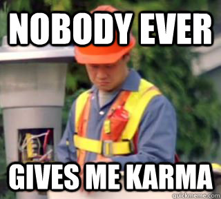 Nobody ever  gives me karma - Nobody ever  gives me karma  Misc