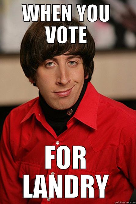 WHEN YOU VOTE FOR LANDRY Pickup Line Scientist