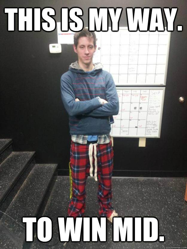 This is my way. To win mid.  