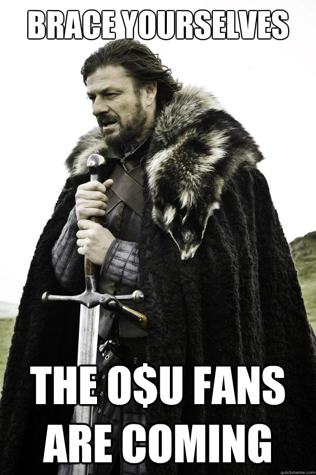 Brace yourselves The O$U fans are coming - Brace yourselves The O$U fans are coming  They are coming