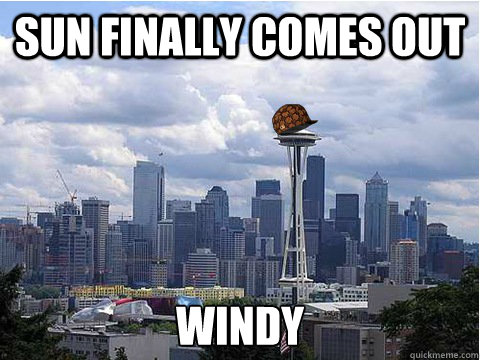 Sun finally comes out  windy - Sun finally comes out  windy  Scumbag Seattle