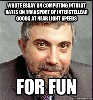 Wrote essay on computing intrest rates on transport of interstellear goods at near light speeds For Fun - Wrote essay on computing intrest rates on transport of interstellear goods at near light speeds For Fun  Snarky Krugman