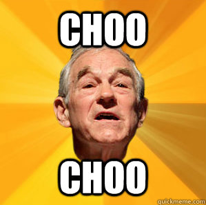 CHOO CHOO - CHOO CHOO  Courage Ron Paul