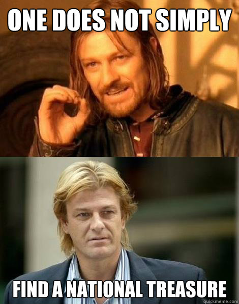 one does not simply find a national treasure - one does not simply find a national treasure  Misc