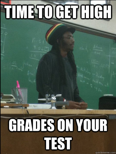 Time to get high grades on your test - Time to get high grades on your test  Rasta Science Teacher