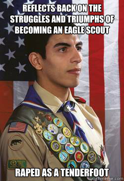Reflects back on the struggles and triumphs of becoming an Eagle Scout Raped as a Tenderfoot  