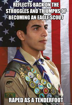 Reflects back on the struggles and triumphs of becoming an Eagle Scout Raped as a Tenderfoot  