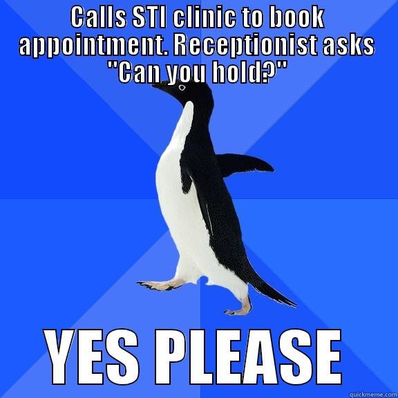 CALLS STI CLINIC TO BOOK APPOINTMENT. RECEPTIONIST ASKS 