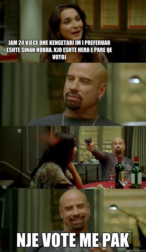 Jam 24 vjece dhe kengetari im i preferuar eshte sinan hoxha. kjo eshte hera e pare qe votoj Nje vote me pak  Skinhead John
